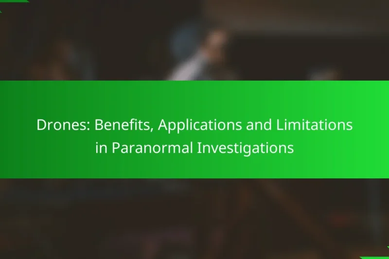Drones: Benefits, Applications and Limitations in Paranormal Investigations