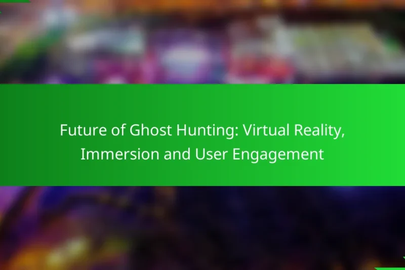 Future of Ghost Hunting: Virtual Reality, Immersion and User Engagement