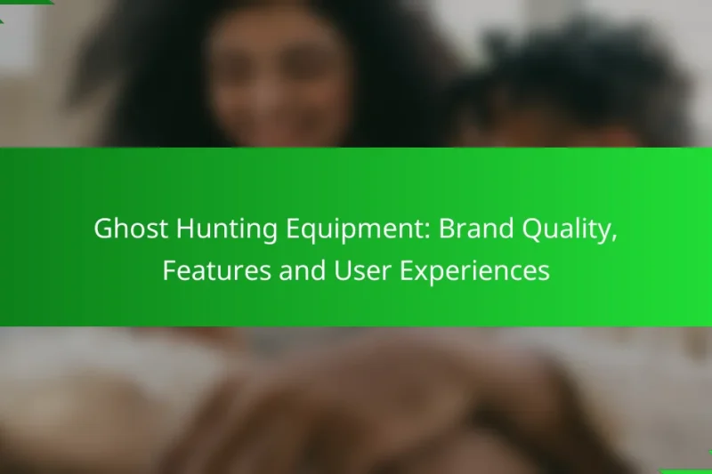 Ghost Hunting Equipment: Brand Quality, Features and User Experiences