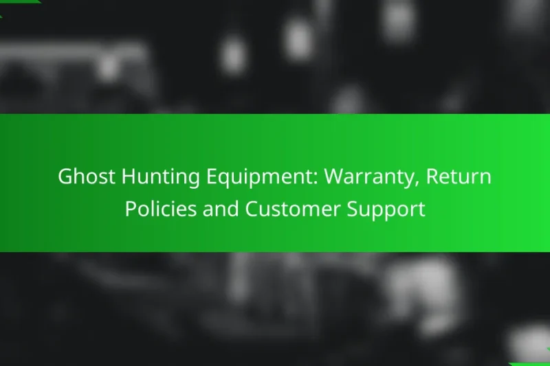 Ghost Hunting Equipment: Warranty, Return Policies and Customer Support