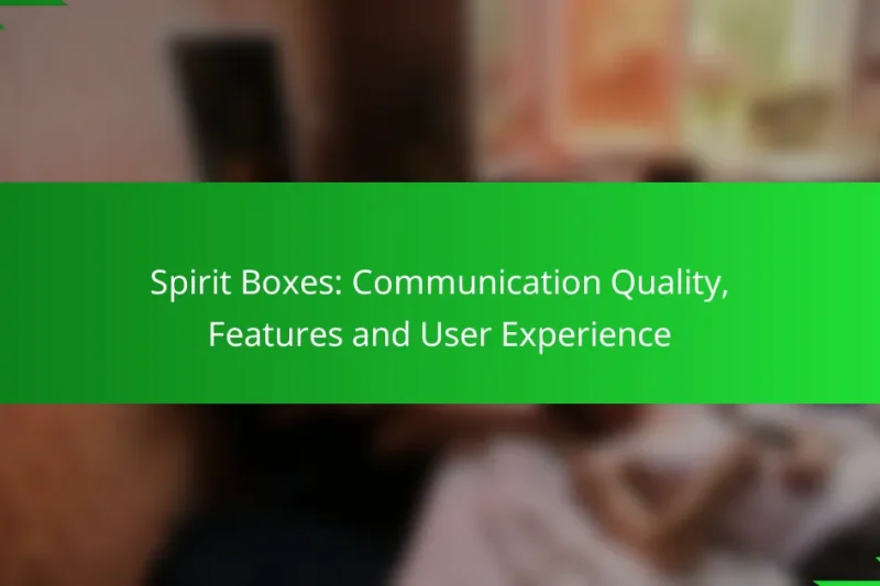 Spirit Boxes: Communication Quality, Features and User Experience
