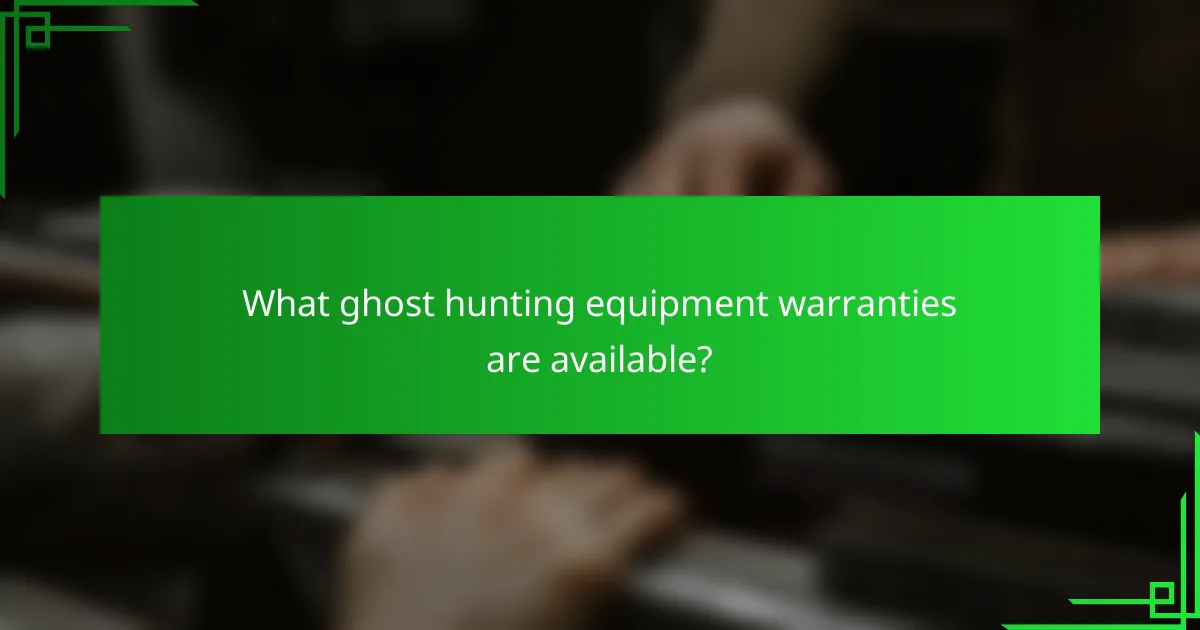 What ghost hunting equipment warranties are available?