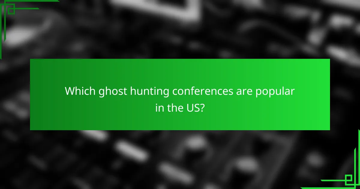 Which ghost hunting conferences are popular in the US?